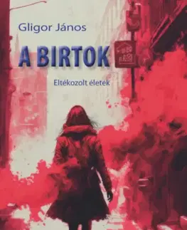 Detektívky, trilery, horory A birtok - Eltékozolt életek - János Gligor