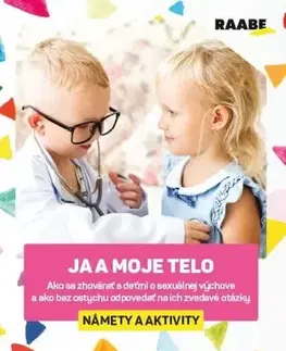 Pedagogika, vzdelávanie, vyučovanie Ja a moje telo – námety a aktivity, 2. vydanie - Ľubica Šupová