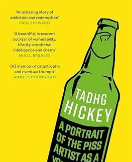 Biografie - ostatné A Portrait of the Piss Artist as a Young Man - Tadhg Hickey