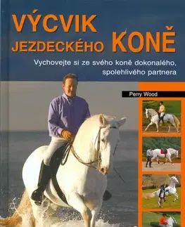 Zvieratá, chovateľstvo - ostatné Výcvik jezdeckého koně - Perry Wood