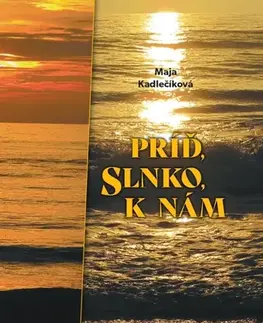 Slovenská poézia Príď, slnko, k nám - Maja Kadlečiková