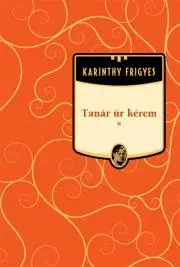 Svetová beletria Tanár úr kérem - Frigyes Karinthy