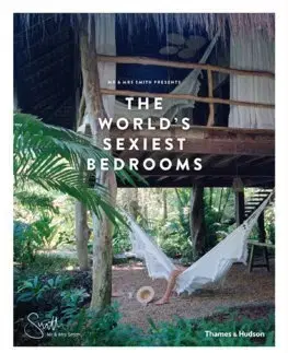 Domov, zariaďovanie Mr & Mrs Smith Presents: The World's Sexiest Bedrooms - James Lohan