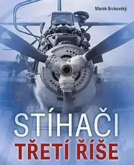 Armáda, zbrane a vojenská technika Stíhači třetí říše - Marek Brzkovský