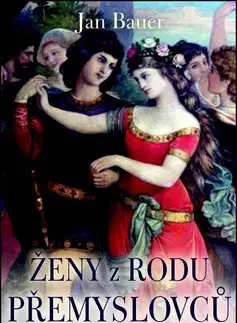 Biografie - ostatné Ženy z rodu Přemyslovců - Jan Bauer