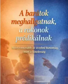 Psychológia, etika A barátok meghallgatnak, a rokonok prédikálnak - Ranjot Singh Chahal