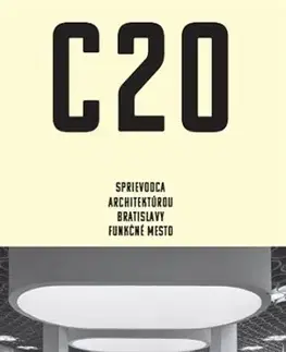 Architektúra C20: Sprievodca architektúrou Bratislavy - Funkčné mesto - Peter Szalay