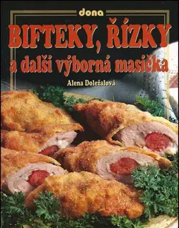 Mäso, Ryby Bifteky, řízky a další výborná masíčka - Alena Doležalová