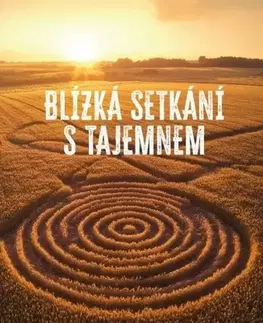 Mystika, proroctvá, záhady, zaujímavosti Blízká setkání s tajemnem - Vladimír Šiška