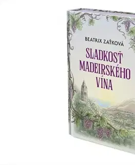 Slovenská beletria Sladkosť madeirského vína - Beatrix Zaťková