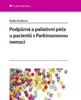Medicína - ostatné Podpůrná a paliativní péče u pacientů s Parkinsonovou nemocí - Radka Kozáková