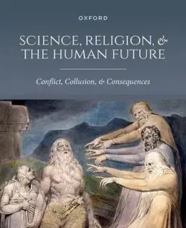 História Science, Religion, and the Human Future - Amanda Rees,Tom McLeish,Franziska E. Kohlt,David Wilkinson,Charlotte Sleigh