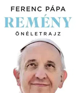 Náboženstvo Remény - Ferenc pápa (Jorge Mario Bergoglio)