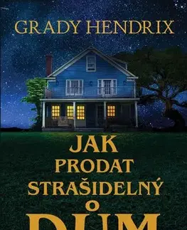 Detektívky, trilery, horory Jak prodat strašidelný dům - Grady Hendrix