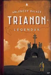 Politológia Trianon - legendák - Balázs Ablonczy