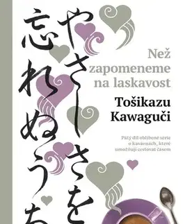 Svetová beletria Než zapomeneme na laskavost - Tošikazu Kawaguči,Ivona Barešová