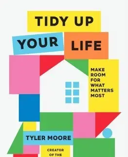 Dizajn, úžitkové umenie, móda Tidy Up Your Life - Tyler Moore