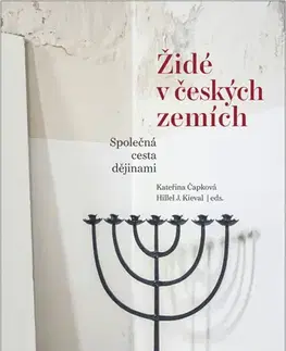 Judaizmus Židé v českých zemích - Kateřina Čapková,Hillel J. Kieval