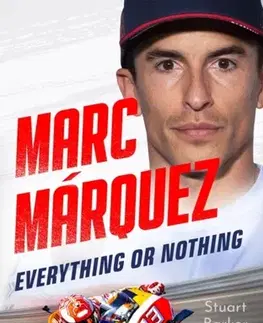 Šport Marc Marquez: Everything or Nothing - Stuart Barker