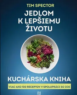 Zdravá výživa, diéty, chudnutie Jedlom k lepšiemu životu – Kuchárska kniha - Tim Spector,Sára Moyzesová