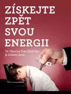 Zdravie, životný štýl - ostatné Získejte zpět svou energii - Maurice Tran,Juliette Jarre