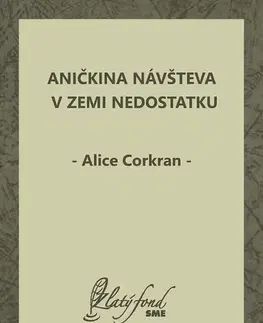 Pre deti a mládež - ostatné Aničkina návšteva v Zemi Nedostatku - Alice Corkran
