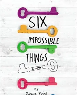 V cudzom jazyku Six Impossible Things - Fiona Wood