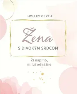Duchovný rozvoj Žena s divokým srdcom - Holley Gerth