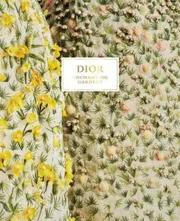 Dizajn, úžitkové umenie, móda Dior Enchanting Gardens - Jean-Paul Claverie,Brigitte Richart