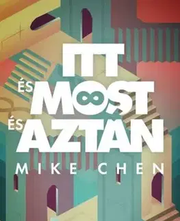 Sci-fi a fantasy Itt és most és aztán - Mike Chen,Mihály Szente