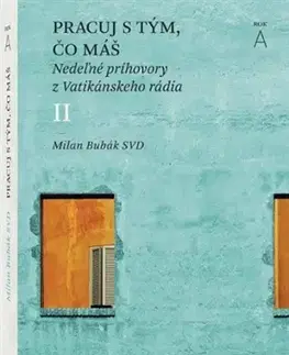 Kresťanstvo Pracuj s tým, čo máš (Rok A) - Milan Bubák