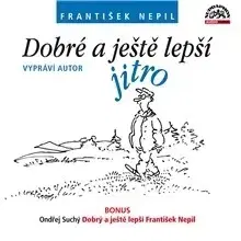 Humor a satira SUPRAPHON a.s. Dobré a ještě lepší jitro