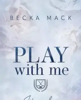 Erotická beletria Play With Me – Játssz velem - Becka Mack
