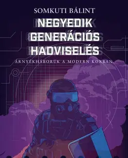 Vojnová literatúra - ostané Negyedik generációs hadviselés - Somkuti Bálint