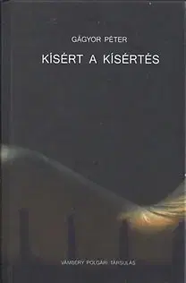 Poézia - antológie Kísért a kísértés - Válogatott versek - Péter Gágyor