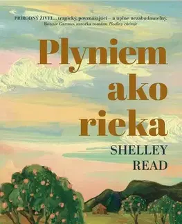 Svetová beletria Plyniem ako rieka - Shelley Read,Martina Antošová
