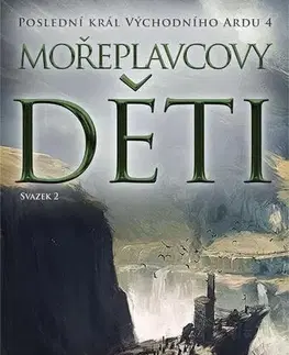 Sci-fi a fantasy Poslední král Východního Ardu 4: Mořeplavcovy děti - 2. svazek - Tad Williams