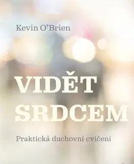 Kresťanstvo Vidět srdcem - Kevin O’Brien