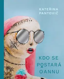 Česká beletria Kdo se postará o Annu - Kateřina Pantovič