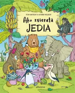 Príroda Ako zvieratá jedia - Petra Bartíková,Katarína Macurová
