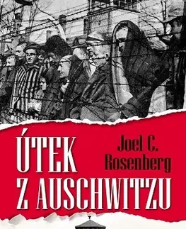 Skutočné príbehy Útek z Auschwitzu - Joel C. Rosenberg