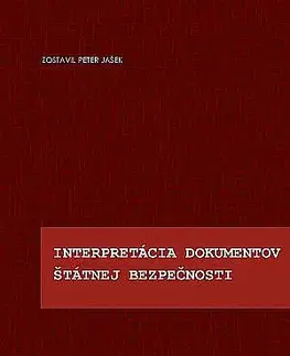 Slovenské a české dejiny Interpretácia dokumentov Štátnej bezpečnosti - Peter Jašek