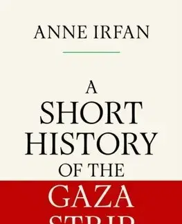 Politológia A Short History of the Gaza Strip - Anne Irfan