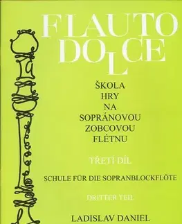 Hudba - noty, spevníky, príručky Škola hry na sopránovou zobcovou flétnu 3. díl - Daniel Ladislav