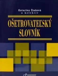 Medicína - ostatné Ošetrovateľský slovník - Kolektív autorov