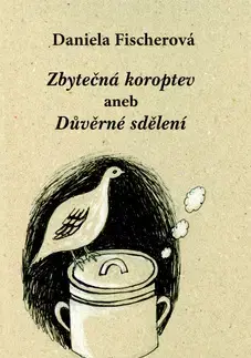 Fejtóny, rozhovory, reportáže Zbytečná koroptev - Daniela Fischerová