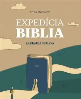Biblie, biblistika Expedícia Biblia: Základná výbava - Anna Mátiková