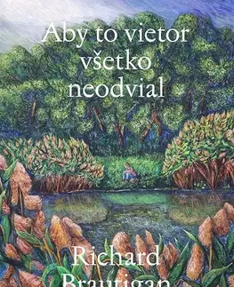 Svetová beletria Aby to vietor všetko neodvial - Richard Brautigan