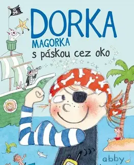Pre dievčatá Dorka Magorka 5: Dorka Magorka s páskou cez oko - Abby Hanlon