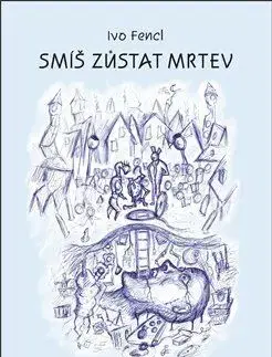 Česká beletria Smíš zůstat mrtev - Ivo Fencl